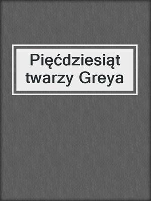 cover image of Pięćdziesiąt twarzy Greya