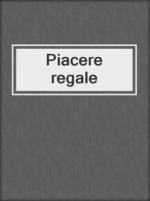 cover image of Piacere regale
