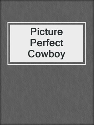 Picture Perfect Cowboy