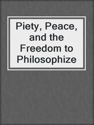 Piety, Peace, and the Freedom to Philosophize