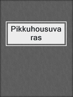 cover image of Pikkuhousuvaras