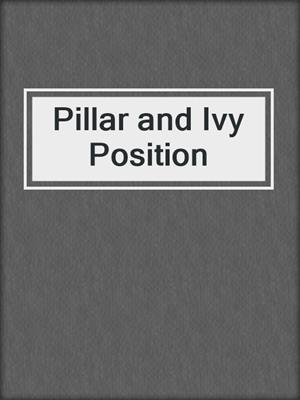 Pillar and Ivy Position
