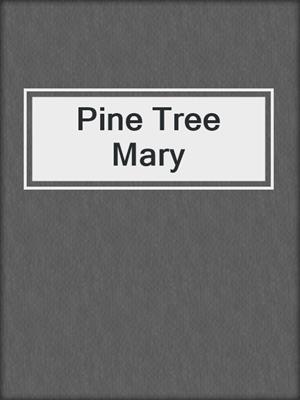 cover image of Pine Tree Mary