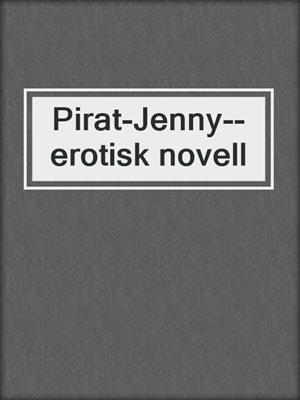 cover image of Pirat-Jenny--erotisk novell