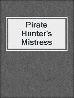 cover image of Pirate Hunter's Mistress