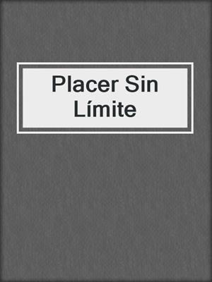 cover image of Placer Sin Límite