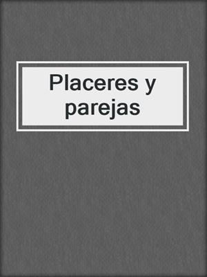 cover image of Placeres y parejas