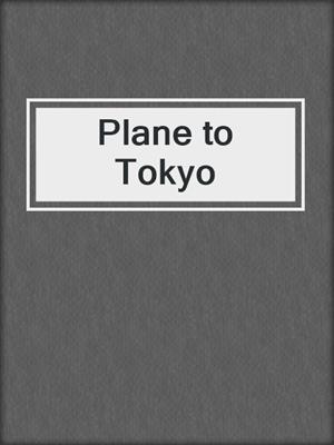 cover image of Plane to Tokyo