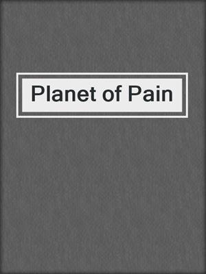 cover image of Planet of Pain