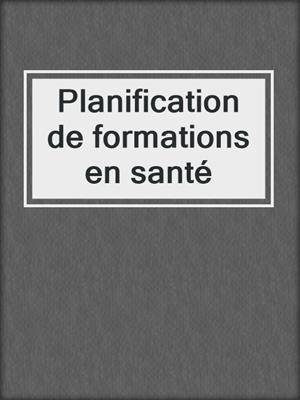 cover image of Planification de formations en santé