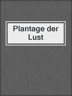 cover image of Plantage der Lust