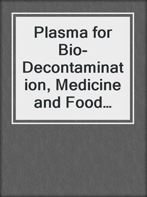 Plasma for Bio-Decontamination, Medicine and Food Security