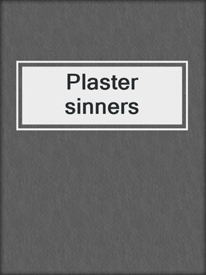 Plaster sinners