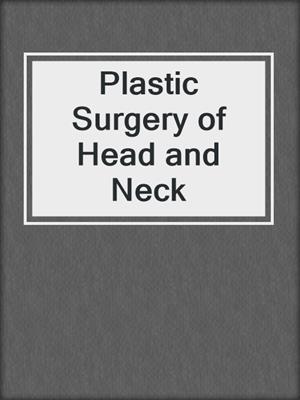 Plastic Surgery of Head and Neck