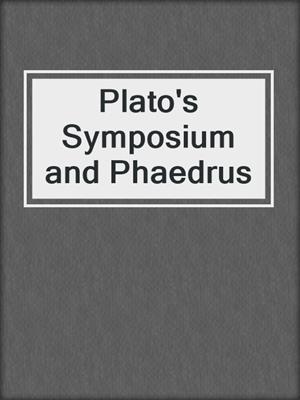 cover image of Plato's Symposium and Phaedrus