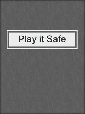 cover image of Play it Safe