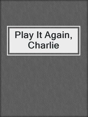 cover image of Play It Again, Charlie