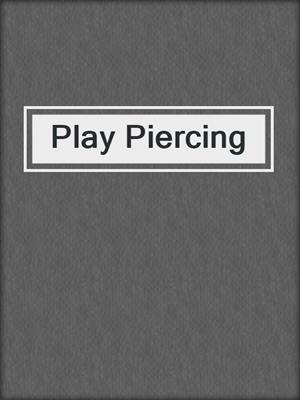 cover image of Play Piercing
