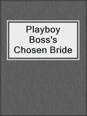 cover image of Playboy Boss's Chosen Bride