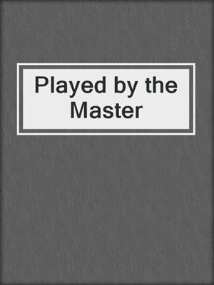 cover image of Played by the Master