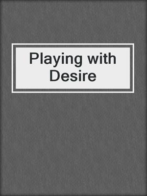 cover image of Playing with Desire