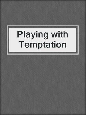 cover image of Playing with Temptation