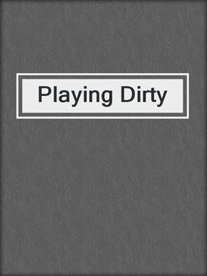 Playing Dirty