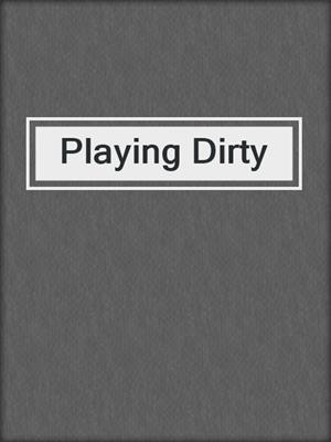 cover image of Playing Dirty