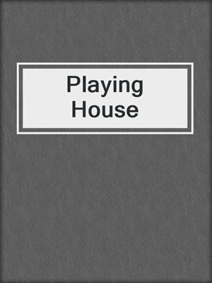 cover image of Playing House