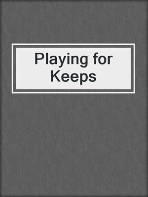 cover image of Playing for Keeps