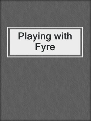 cover image of Playing with Fyre