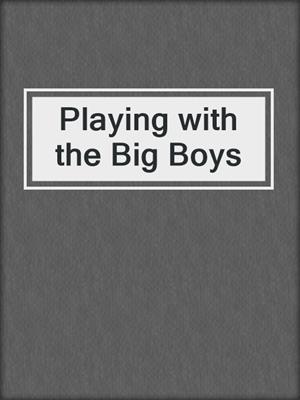 cover image of Playing with the Big Boys