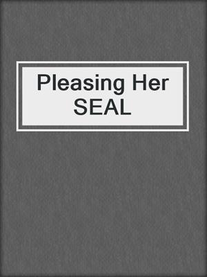 Pleasing Her SEAL