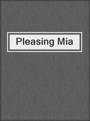 cover image of Pleasing Mia
