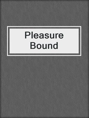 cover image of Pleasure Bound