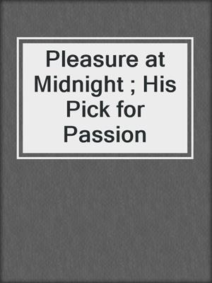 cover image of Pleasure at Midnight ; His Pick for Passion