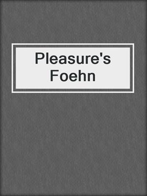 cover image of Pleasure's Foehn