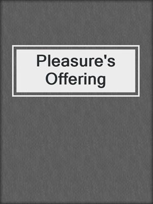 cover image of Pleasure's Offering