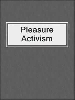 cover image of Pleasure Activism