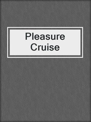 cover image of Pleasure Cruise