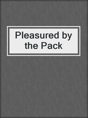 cover image of Pleasured by the Pack