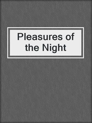 Pleasures of the Night