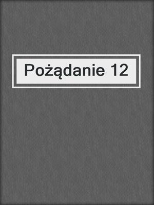 cover image of Pożądanie 12