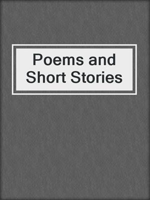 Poems and Short Stories