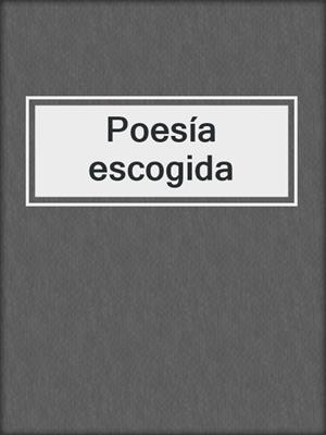 cover image of Poesía escogida