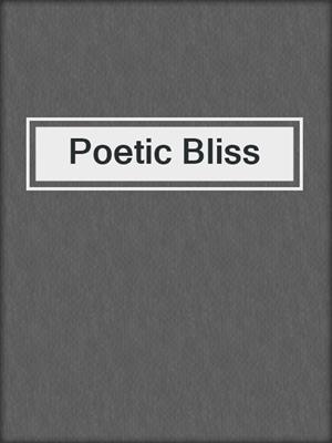 Poetic Bliss