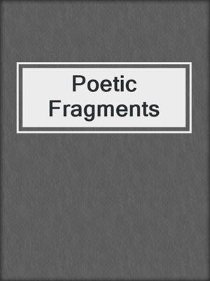 cover image of Poetic Fragments