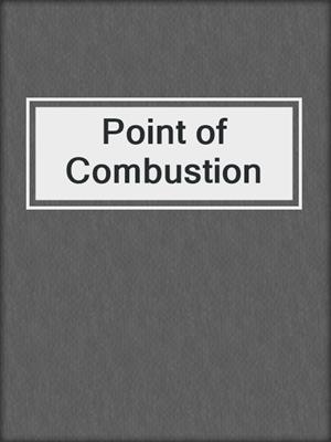 cover image of Point of Combustion