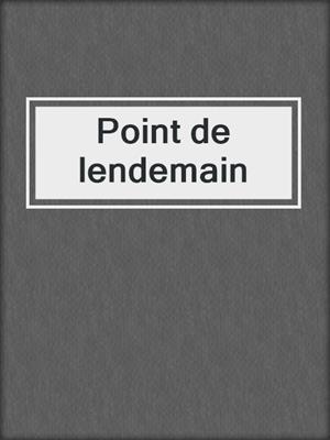 cover image of Point de lendemain