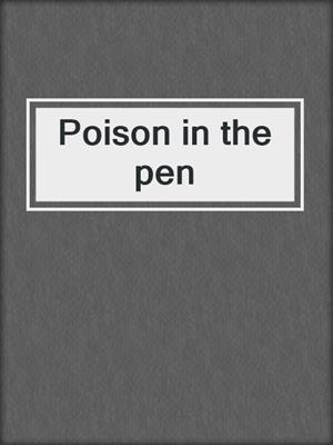 Poison in the pen